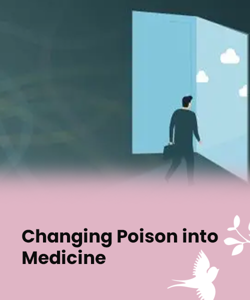 02_changing poison into medicine